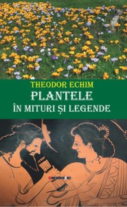 coperta Plantele in mituri si legende, Theodor Echim